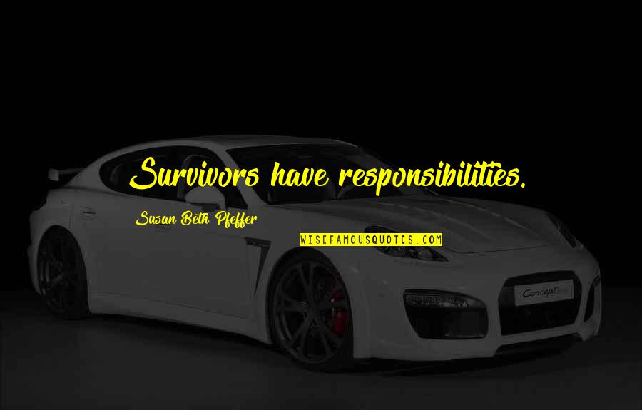 P Diddy Motivational Quotes By Susan Beth Pfeffer: Survivors have responsibilities. P Diddy Motivational Quotes By Susan Beth Pfeffer: Survivors have responsibilities.