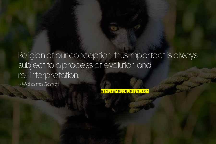 P Dravasikas Quotes By Mahatma Gandhi: Religion of our conception, thus imperfect, is always P Dravasikas Quotes By Mahatma Gandhi: Religion of our conception, thus imperfect, is always