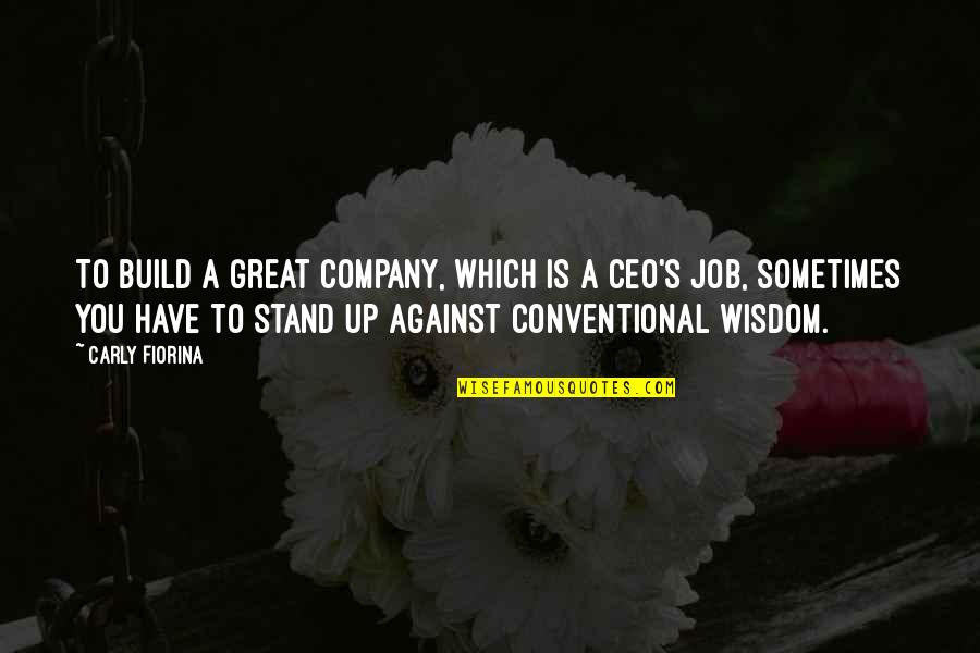 P&g Ceo Quotes By Carly Fiorina: To build a great company, which is a P&g Ceo Quotes By Carly Fiorina: To build a great company, which is a