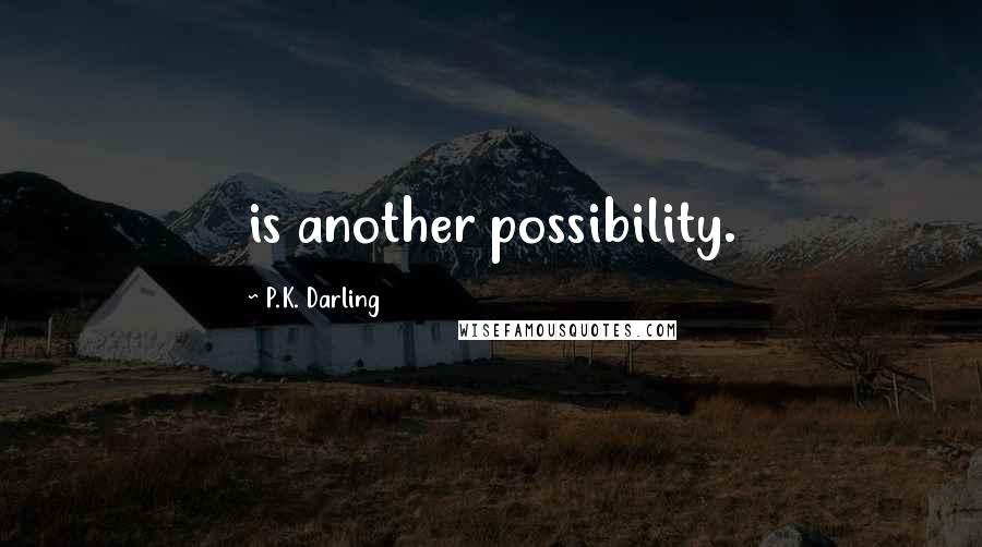 P.K. Darling quotes: is another possibility.