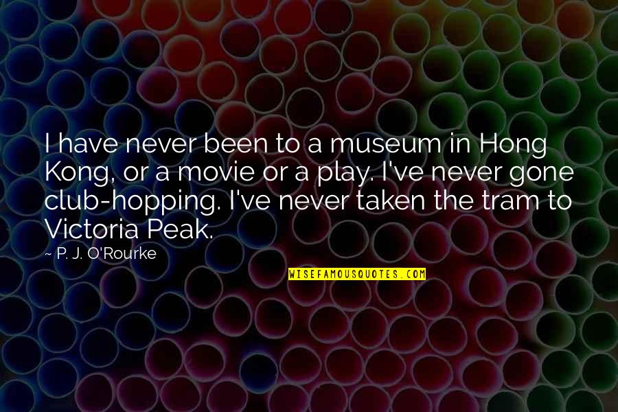 P.k Movie Quotes By P. J. O'Rourke: I have never been to a museum in