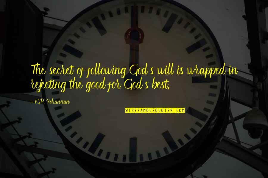 P.k Quotes By K.P. Yohannan: The secret of following God's will is wrapped