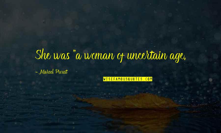 P Kl Ny Lettem Quotes By Marcel Proust: She was "a woman of uncertain age. P Kl Ny Lettem Quotes By Marcel Proust: She was "a woman of uncertain age.