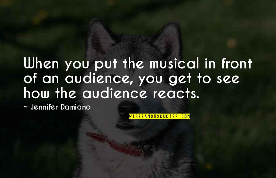 P Lfy Istv N Quotes By Jennifer Damiano: When you put the musical in front of