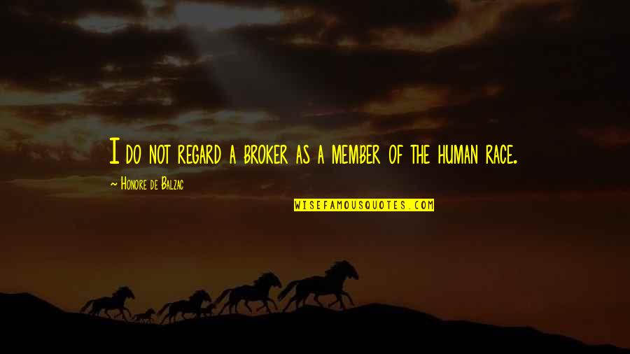 P Q Finance Quotes By Honore De Balzac: I do not regard a broker as a P Q Finance Quotes By Honore De Balzac: I do not regard a broker as a