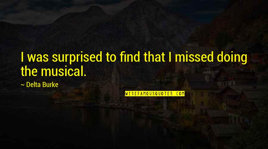 P Q M X C X Delta T Quotes By Delta Burke: I was surprised to find that I missed