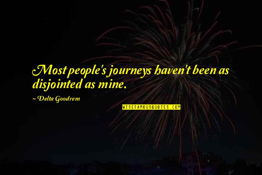 P Q M X C X Delta T Quotes By Delta Goodrem: Most people's journeys haven't been as disjointed as