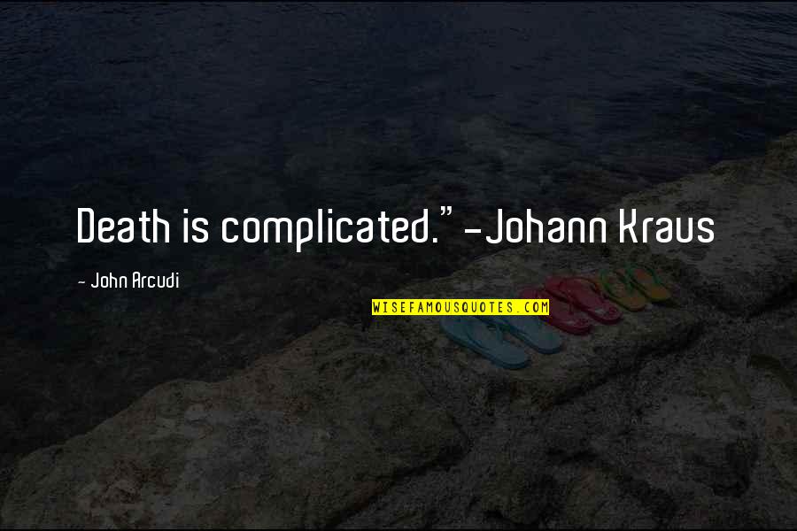 P.r.i.d.e Quotes By John Arcudi: Death is complicated."-Johann Kraus