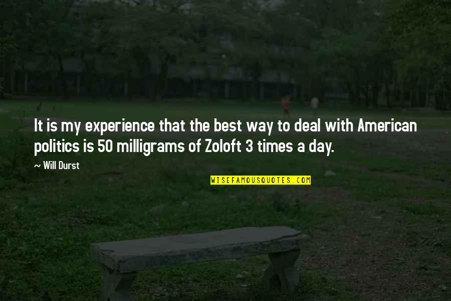 P R Zok Quotes By Will Durst: It is my experience that the best way P R Zok Quotes By Will Durst: It is my experience that the best way