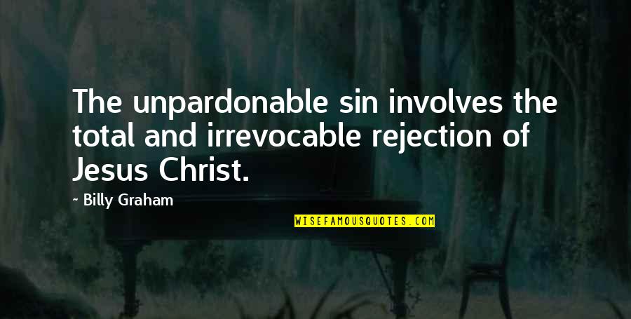 P Ramos Definicion Quotes By Billy Graham: The unpardonable sin involves the total and irrevocable
