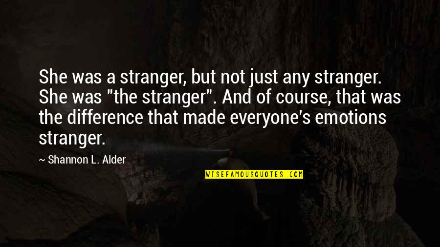 P.s I Love You Memorable Quotes By Shannon L. Alder: She was a stranger, but not just any P.s I Love You Memorable Quotes By Shannon L. Alder: She was a stranger, but not just any
