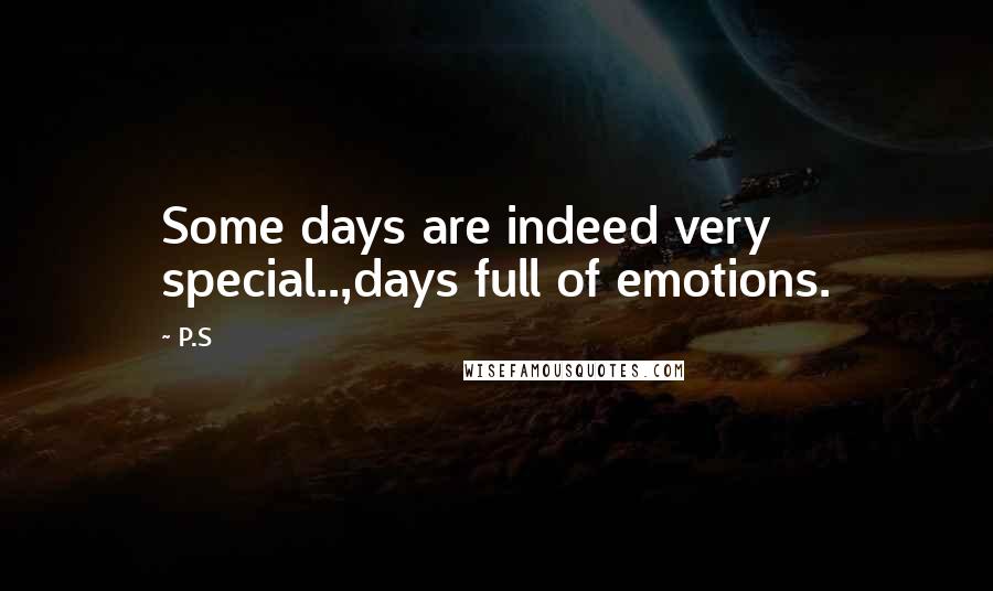 P.S quotes: Some days are indeed very special..,days full of emotions.