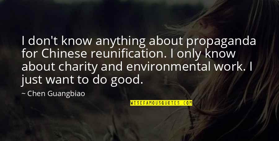 P Terffy Nov K Va Quotes By Chen Guangbiao: I don't know anything about propaganda for Chinese P Terffy Nov K Va Quotes By Chen Guangbiao: I don't know anything about propaganda for Chinese