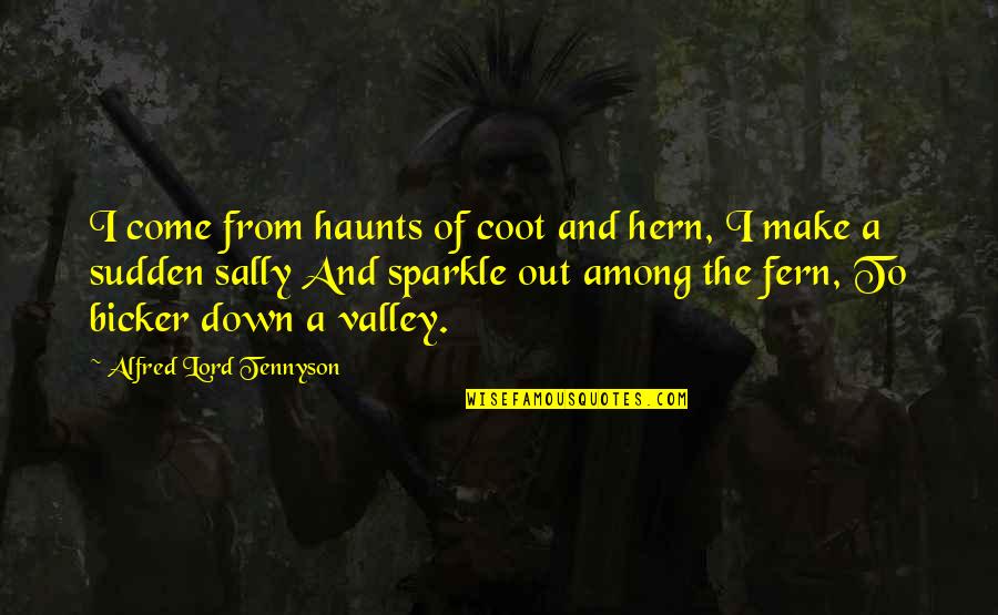 P Valley Quotes By Alfred Lord Tennyson: I come from haunts of coot and hern, P Valley Quotes By Alfred Lord Tennyson: I come from haunts of coot and hern,