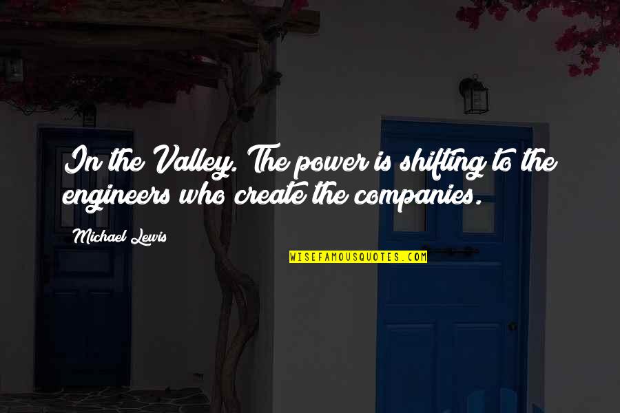 P Valley Quotes By Michael Lewis: In the Valley. The power is shifting to