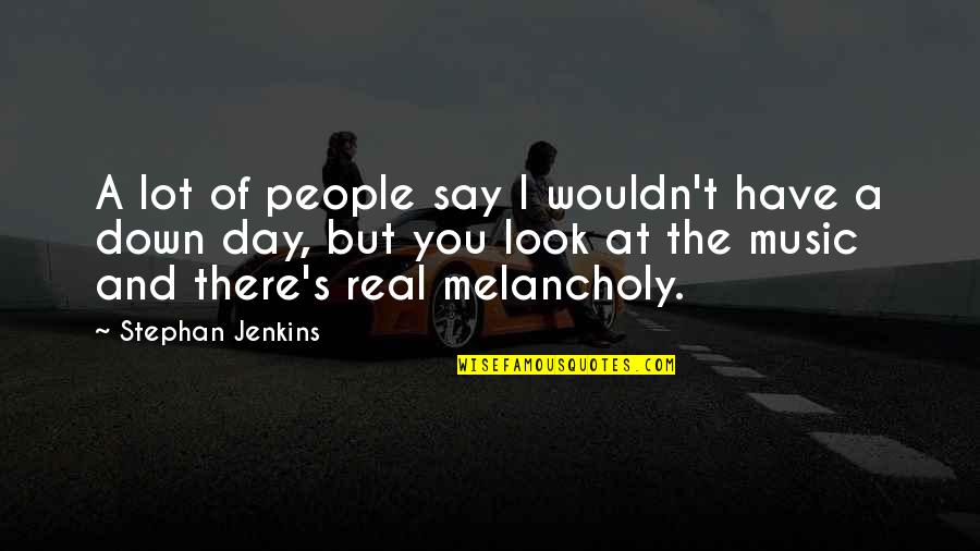 P0171 Quotes By Stephan Jenkins: A lot of people say I wouldn't have