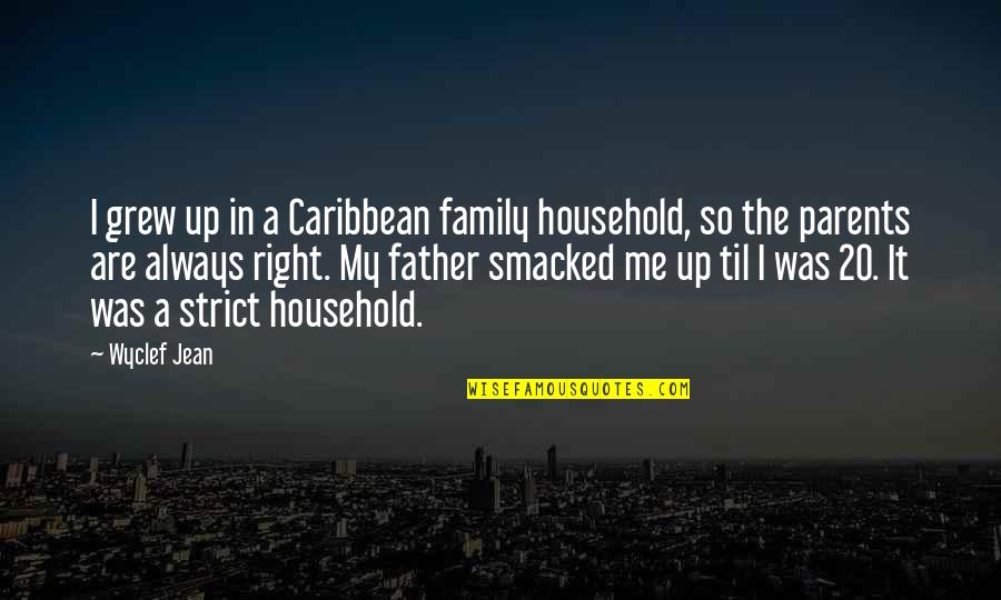 P1100 Quotes By Wyclef Jean: I grew up in a Caribbean family household, P1100 Quotes By Wyclef Jean: I grew up in a Caribbean family household,