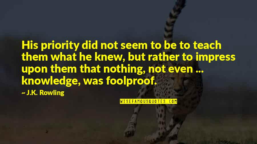 P1126 Quotes By J.K. Rowling: His priority did not seem to be to P1126 Quotes By J.K. Rowling: His priority did not seem to be to