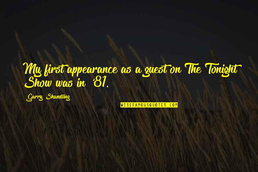 P1233 Quotes By Garry Shandling: My first appearance as a guest on The P1233 Quotes By Garry Shandling: My first appearance as a guest on The