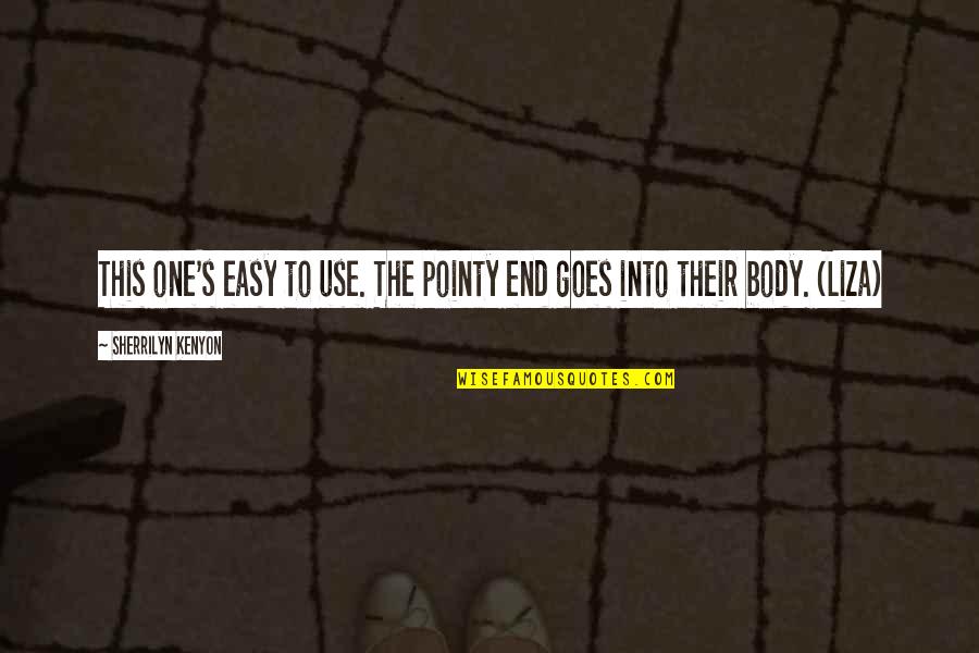 P1233 Quotes By Sherrilyn Kenyon: This one's easy to use. The pointy end P1233 Quotes By Sherrilyn Kenyon: This one's easy to use. The pointy end
