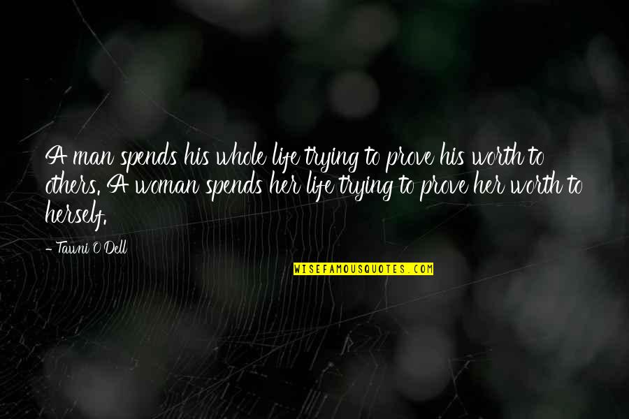 P1233 Quotes By Tawni O'Dell: A man spends his whole life trying to P1233 Quotes By Tawni O'Dell: A man spends his whole life trying to