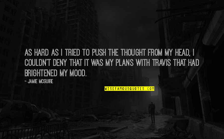 P1234 Quotes By Jamie McGuire: As hard as I tried to push the P1234 Quotes By Jamie McGuire: As hard as I tried to push the