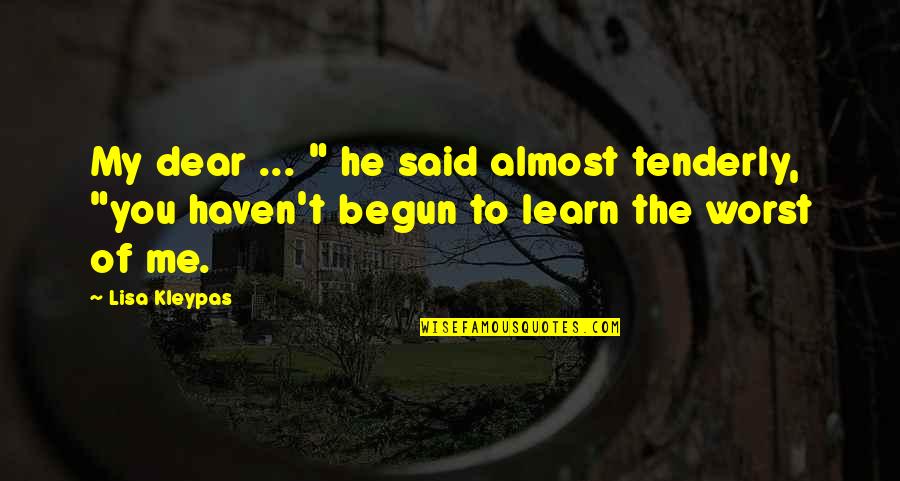 P1249 Quotes By Lisa Kleypas: My dear ... " he said almost tenderly,