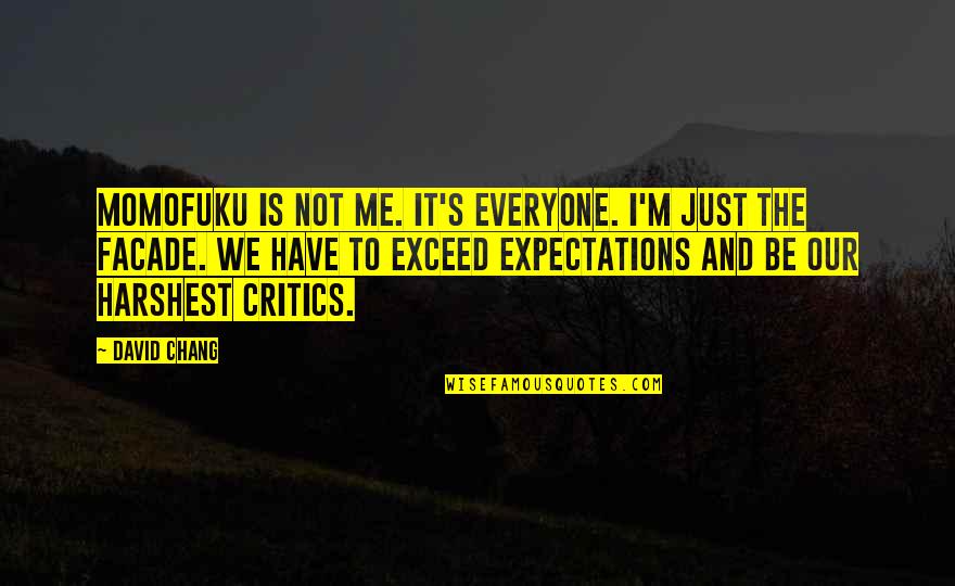 P1285 Quotes By David Chang: Momofuku is not me. It's everyone. I'm just P1285 Quotes By David Chang: Momofuku is not me. It's everyone. I'm just