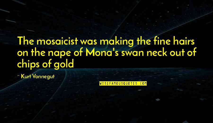 P1289 Quotes By Kurt Vonnegut: The mosaicist was making the fine hairs on P1289 Quotes By Kurt Vonnegut: The mosaicist was making the fine hairs on