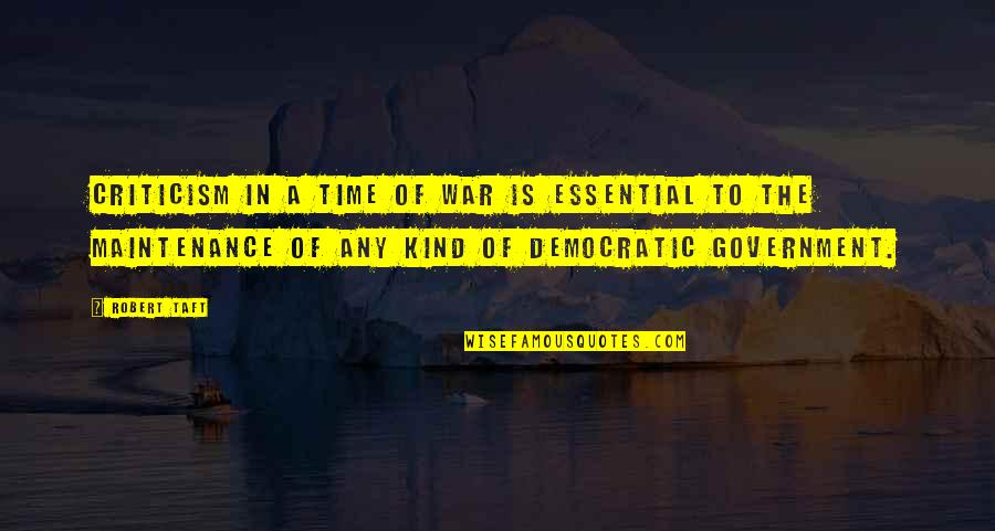 P129 Quotes By Robert Taft: Criticism in a time of war is essential P129 Quotes By Robert Taft: Criticism in a time of war is essential