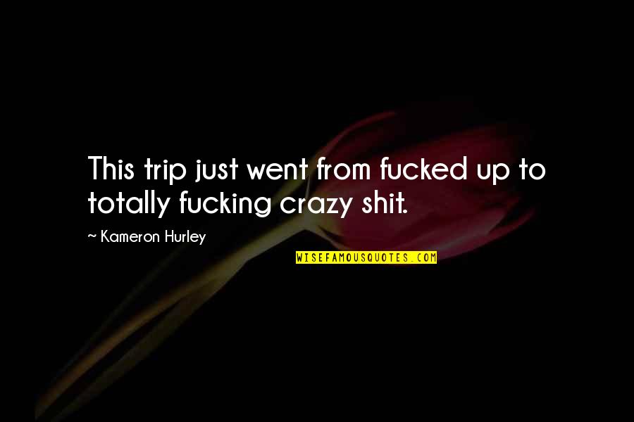 P1295 Quotes By Kameron Hurley: This trip just went from fucked up to P1295 Quotes By Kameron Hurley: This trip just went from fucked up to