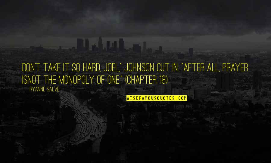 P1320 Quotes By Ryanne Salve: Don't take it so hard, Joel," Johnson cut