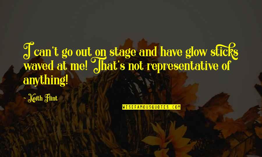 P1462 Quotes By Keith Flint: I can't go out on stage and have