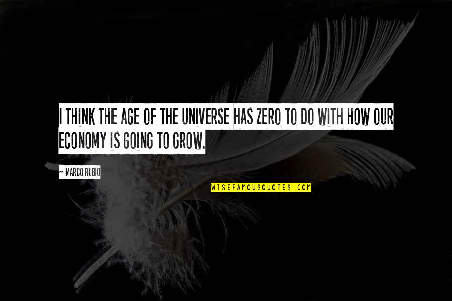P1463 Quotes By Marco Rubio: I think the age of the universe has