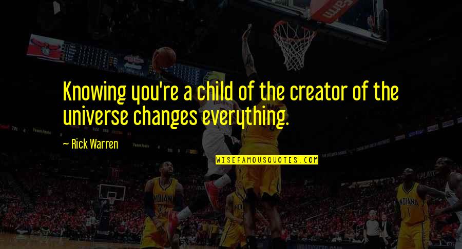 P1464 00 Quotes By Rick Warren: Knowing you're a child of the creator of