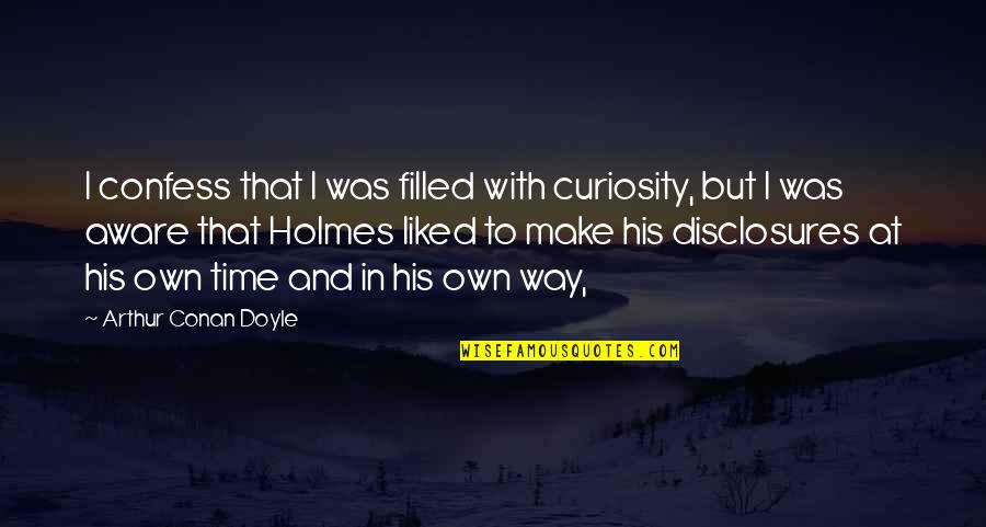 P1700 Quotes By Arthur Conan Doyle: I confess that I was filled with curiosity,