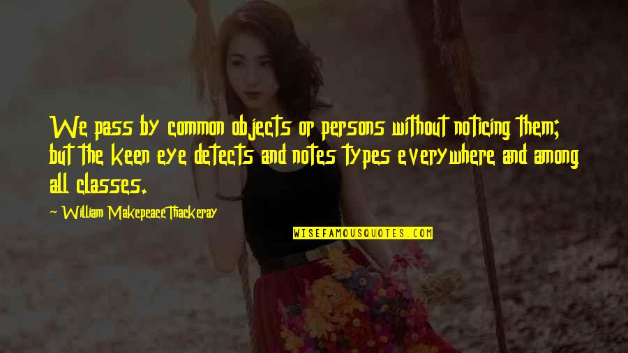 P1701 Quotes By William Makepeace Thackeray: We pass by common objects or persons without P1701 Quotes By William Makepeace Thackeray: We pass by common objects or persons without