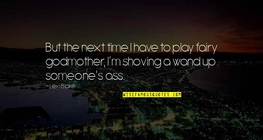P1745 Quotes By Lexi Blake: But the next time I have to play