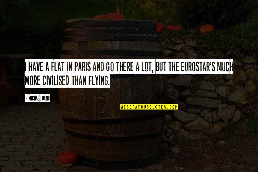 P18437 Bn Quotes By Michael Bond: I have a flat in Paris and go P18437 Bn Quotes By Michael Bond: I have a flat in Paris and go