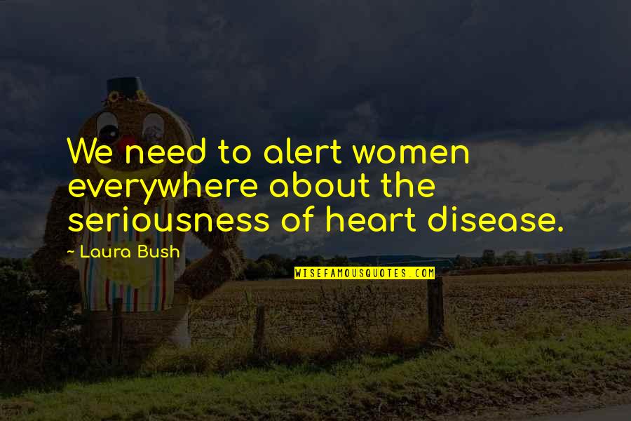 P19 Fire Quotes By Laura Bush: We need to alert women everywhere about the