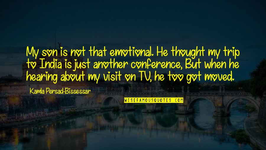 P1942 Quotes By Kamla Persad-Bissessar: My son is not that emotional. He thought