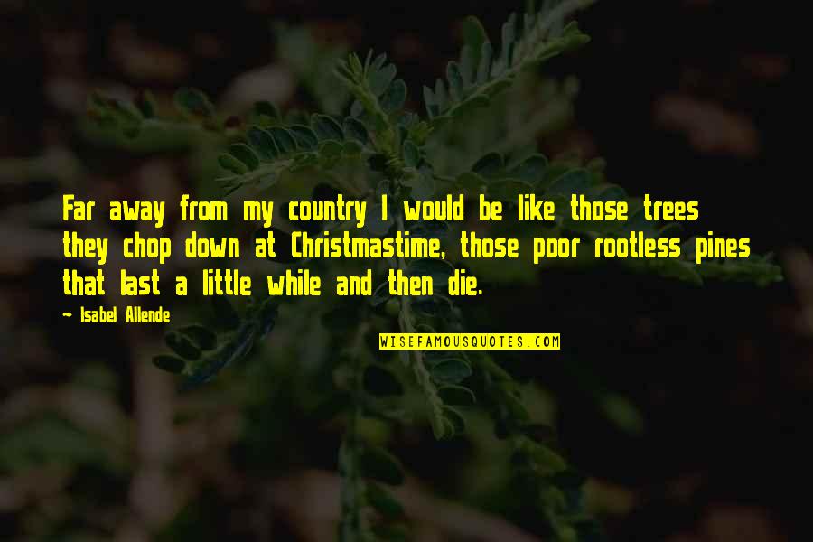 P1987 Quotes By Isabel Allende: Far away from my country I would be P1987 Quotes By Isabel Allende: Far away from my country I would be