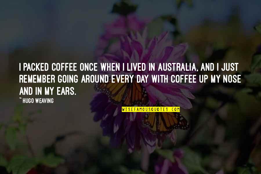 P1988sbn Quotes By Hugo Weaving: I packed coffee once when I lived in