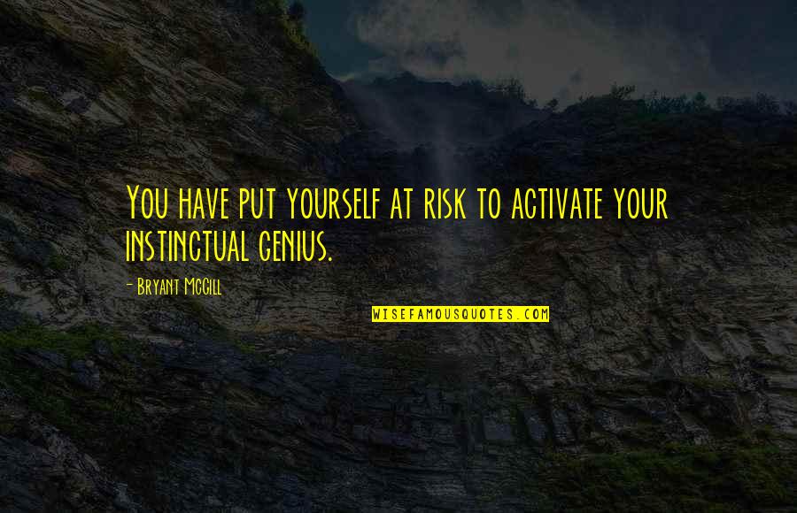 P204 Oblong Quotes By Bryant McGill: You have put yourself at risk to activate