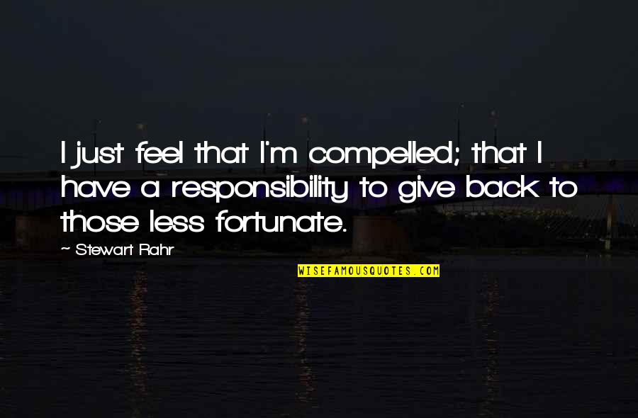 P2110 Quotes By Stewart Rahr: I just feel that I'm compelled; that I P2110 Quotes By Stewart Rahr: I just feel that I'm compelled; that I