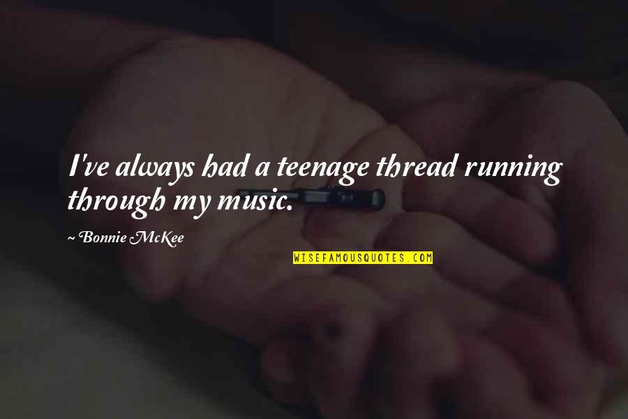 P220 10mm Quotes By Bonnie McKee: I've always had a teenage thread running through