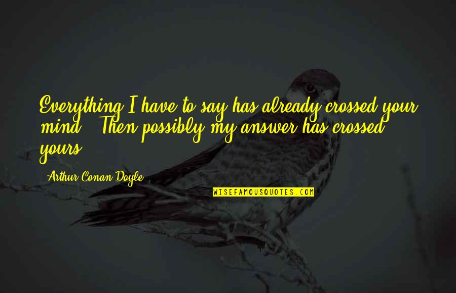 P220 Compact Quotes By Arthur Conan Doyle: Everything I have to say has already crossed P220 Compact Quotes By Arthur Conan Doyle: Everything I have to say has already crossed