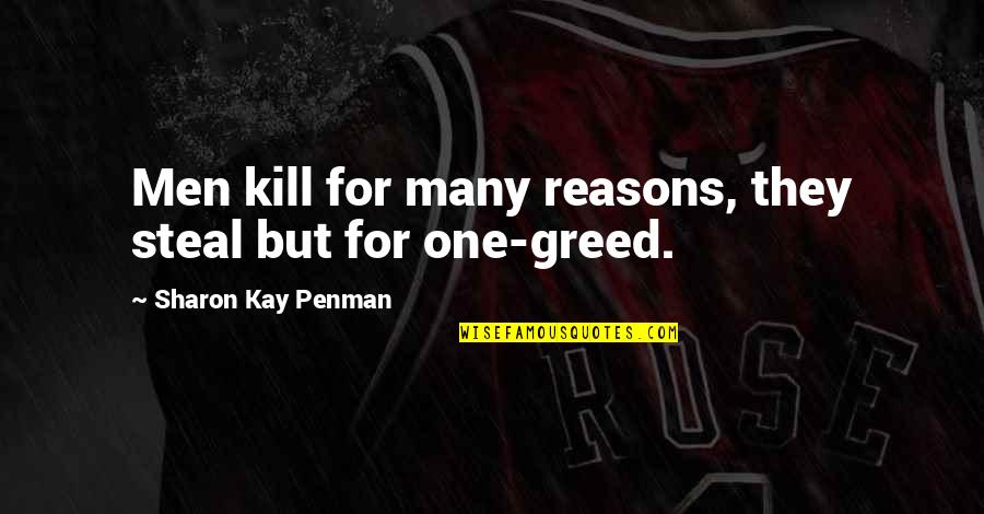P2402 Quotes By Sharon Kay Penman: Men kill for many reasons, they steal but