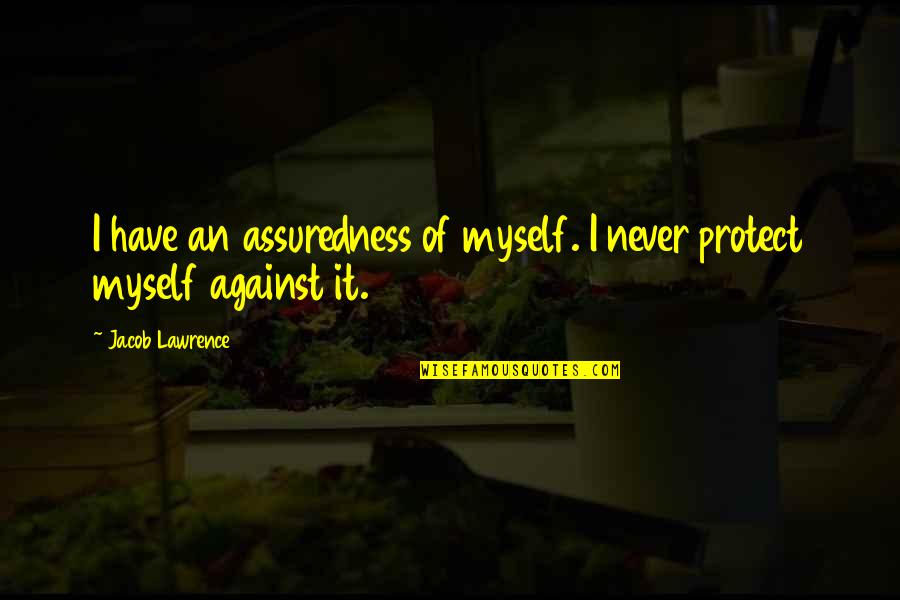 P246 Quotes By Jacob Lawrence: I have an assuredness of myself. I never P246 Quotes By Jacob Lawrence: I have an assuredness of myself. I never