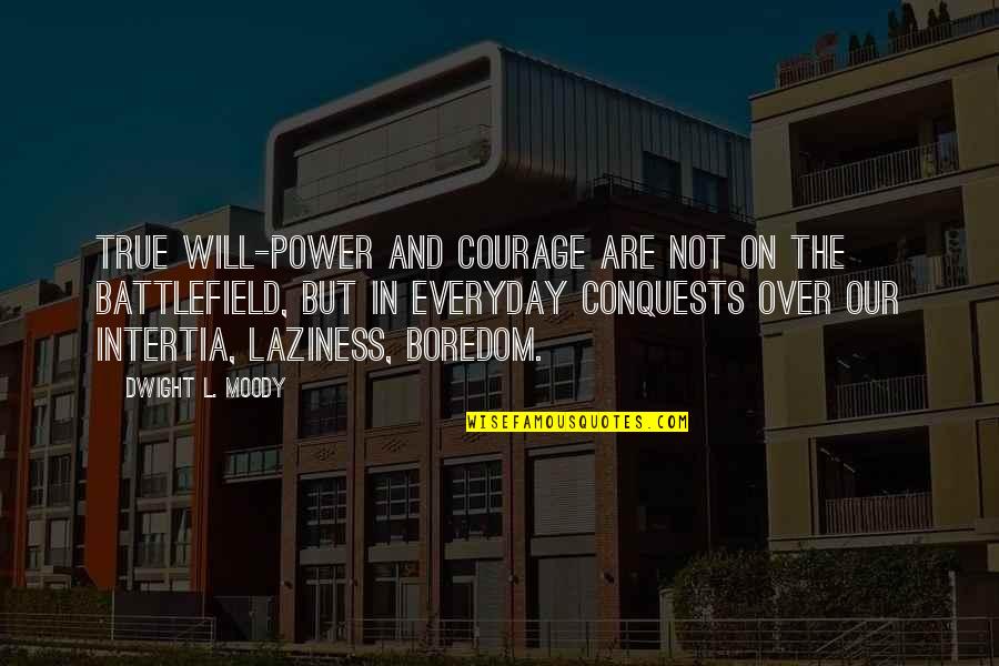 P2484 Quotes By Dwight L. Moody: True will-power and courage are not on the P2484 Quotes By Dwight L. Moody: True will-power and courage are not on the